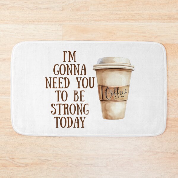Item preview, Be Strong Today! - Coffee Humor designed and sold by SSustainable.