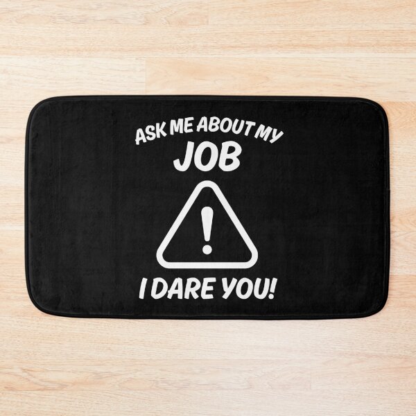 Item preview, Ask Me About My Job I Dare You - Funny Sarcastic Warning Sign designed and sold by JPees.