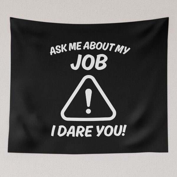 Item preview, Ask Me About My Job I Dare You - Funny Sarcastic Warning Sign designed and sold by JPees.