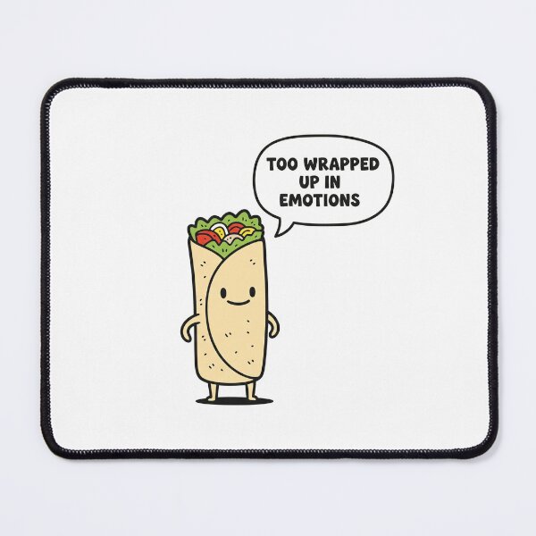 Item preview, Too Wrapped Up In Emotions Burrito designed and sold by Owcomm.