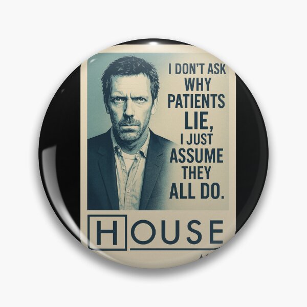 Item preview, "I don't ask why patients lie, I just assume they all do" House M.D. Quote designed and sold by FreckledBrats.
