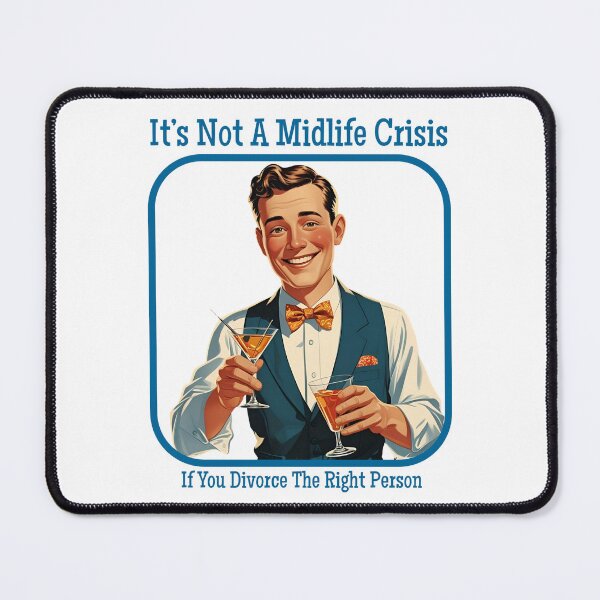 Item preview, It's Not A Midlife Crisis If You Divorce The Right Person (Man) designed and sold by achickpea.