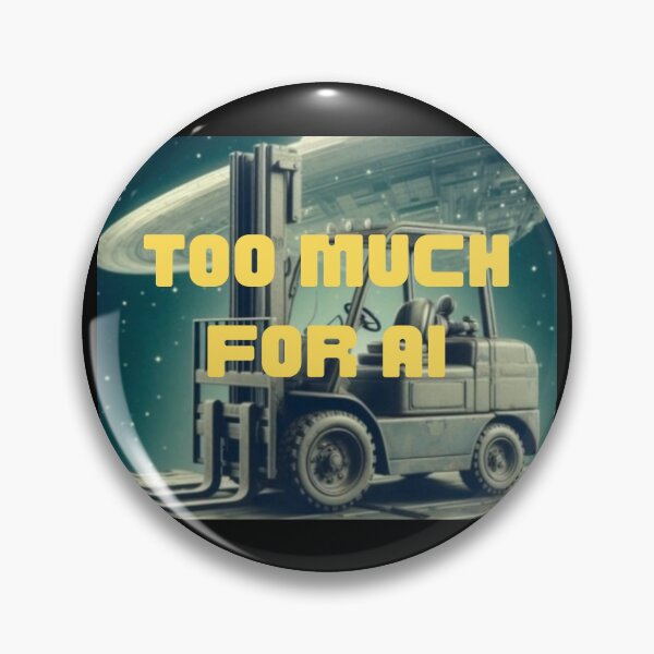 Item preview, Forklift top much for AI designed and sold by RetroNibylander.
