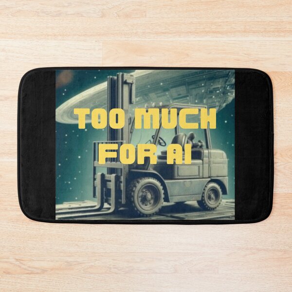 Item preview, Forklift top much for AI designed and sold by RetroNibylander.