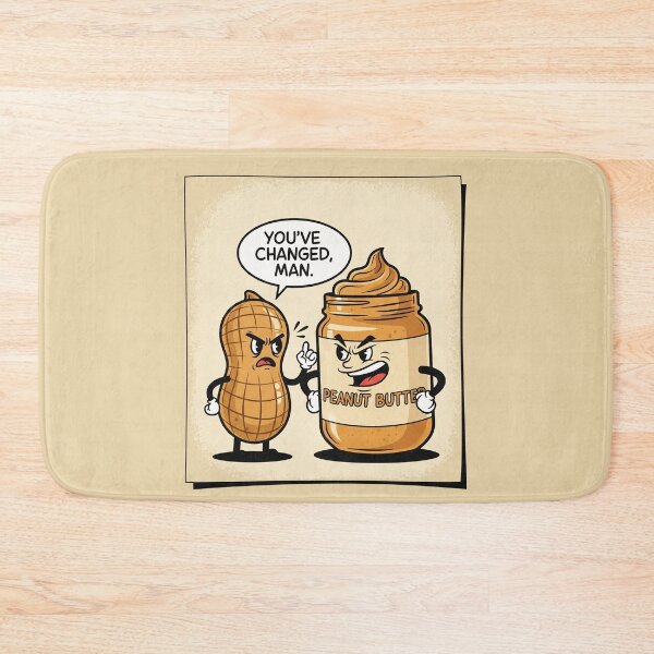 Item preview, You've Changed Man Peanut Butter Confrontation designed and sold by Owcomm.