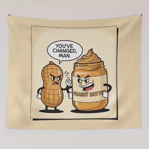 Item preview, You've Changed Man Peanut Butter Confrontation designed and sold by Owcomm.