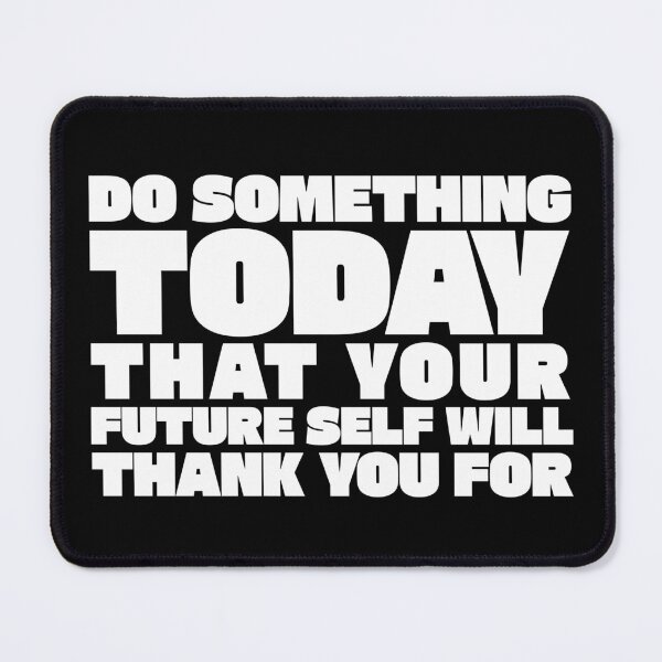 Item preview, Do something today that your future self with thank you for designed and sold by Primotees.