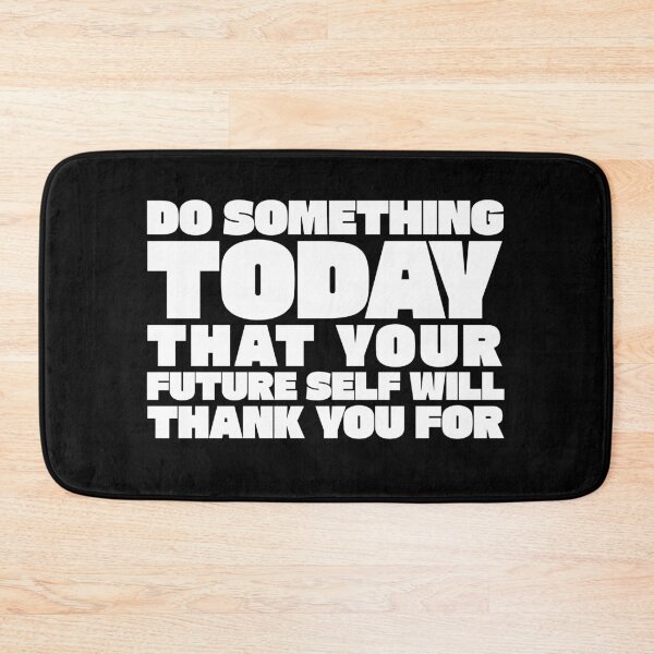 Item preview, Do something today that your future self with thank you for designed and sold by Primotees.