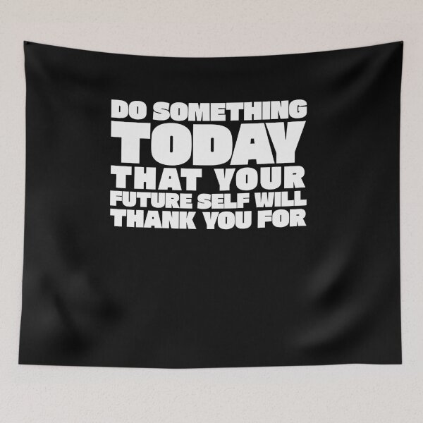 Item preview, Do something today that your future self with thank you for designed and sold by Primotees.