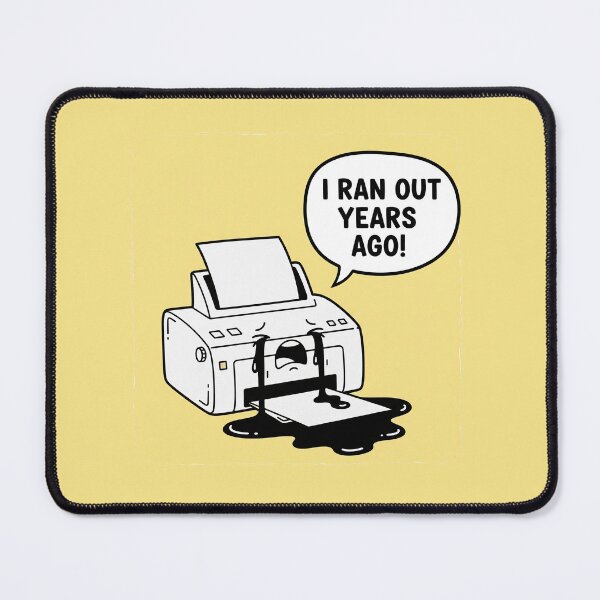 Item preview, I Ran Out Years Ago! Crying Printer designed and sold by Owcomm.