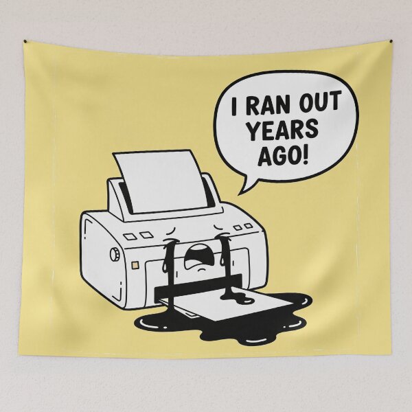 Item preview, I Ran Out Years Ago! Crying Printer designed and sold by Owcomm.