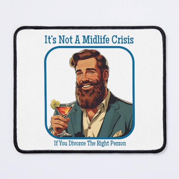Item preview, It's Not A Midlife Crisis If You Divorce The Right Person (Man) designed and sold by achickpea.