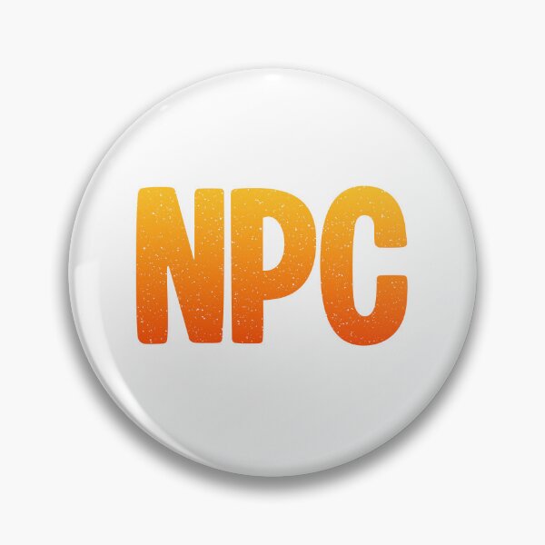 Item preview, NPC - Non-Player Character in Hot Orange Bold Gritty designed and sold by Memes N Lore .