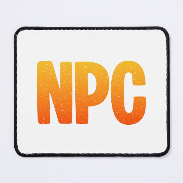 Item preview, NPC - Non-Player Character in Hot Orange Bold Gritty designed and sold by Memes N Lore .