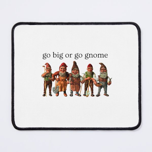Item preview, Go Big or Go Gnome designed and sold by Oddly Enchanted.