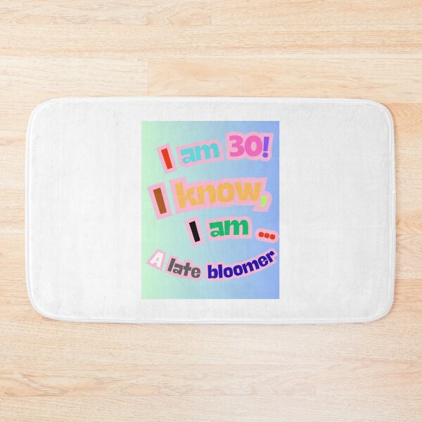 Item preview, I am 30 and a late bloomer designed and sold by maismauve.