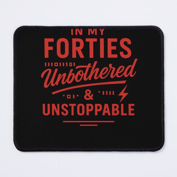 Item preview, In My Forties, Unbothered & Unstoppable designed and sold by PrintHorizonD.