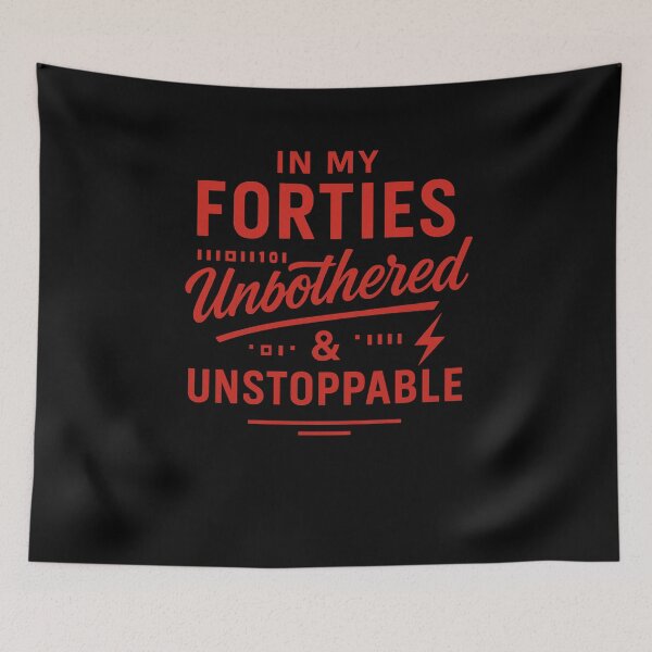 Item preview, In My Forties, Unbothered & Unstoppable designed and sold by PrintHorizonD.