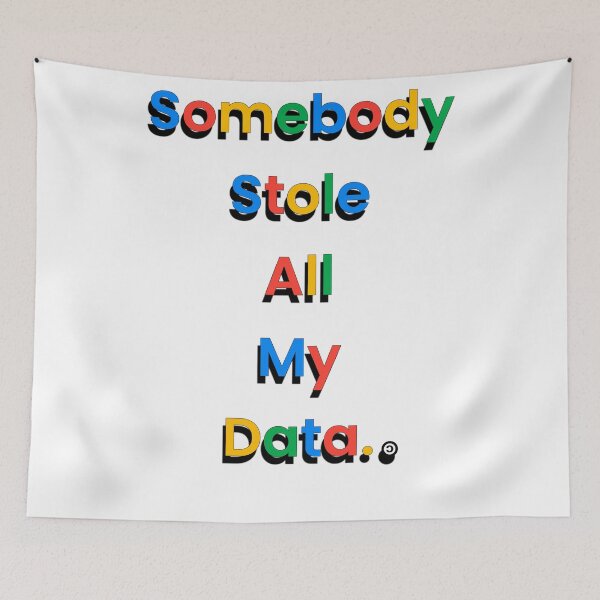 Item preview, Somebody Stole All My Data | Online Privacy Notice designed and sold by SHHCreations.