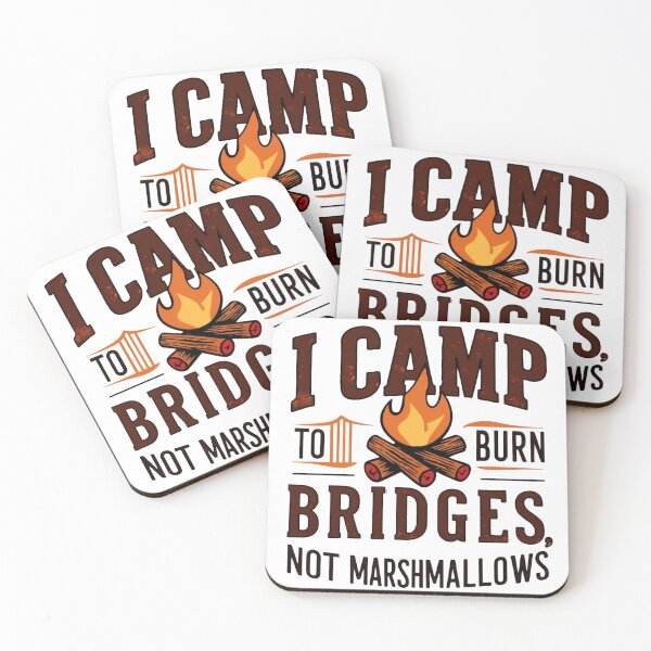 Item preview, I Camp to Burn Bridges, Not Marshmallows designed and sold by Wearable Prints.