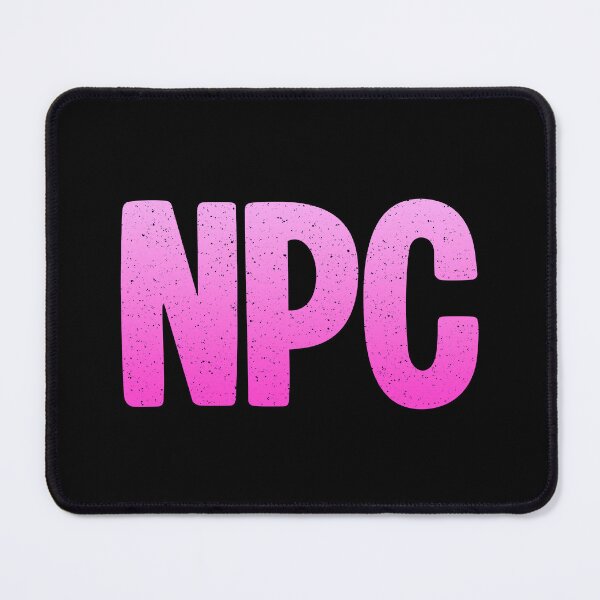 Item preview, NPC - Non-Player Character in Pink Bold Gritty designed and sold by Memes N Lore .