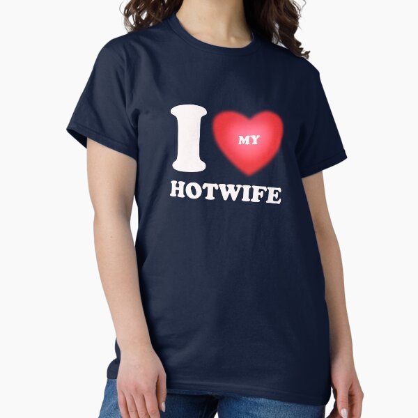 Item preview, I ❤️ My Hotwife designed and sold by Heisenborn.