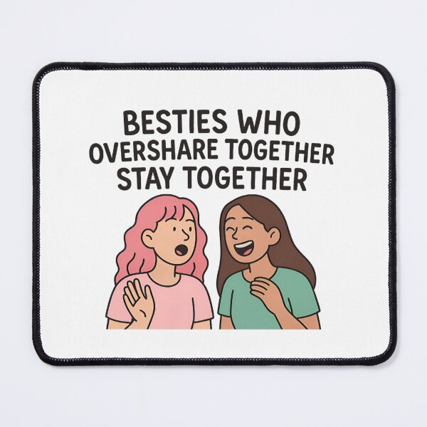 Item preview, Besties Who Overshare Together Stay Together designed and sold by ALITOPRINCE.