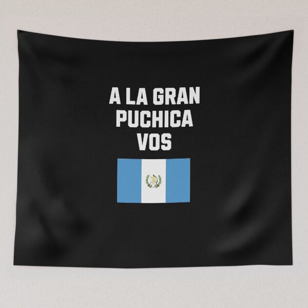 Item preview, A la gran puchica vos guatemala flag saying designed and sold by Jeangel97.
