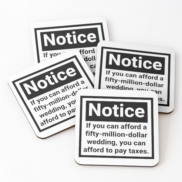 Item preview, If you can afford a fifty million dollar wedding, you can afford to pay taxes.  designed and sold by Rachel the Artist .