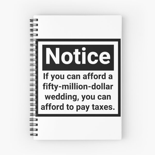 Item preview, If you can afford a fifty million dollar wedding, you can afford to pay taxes.  designed and sold by Rachel the Artist .