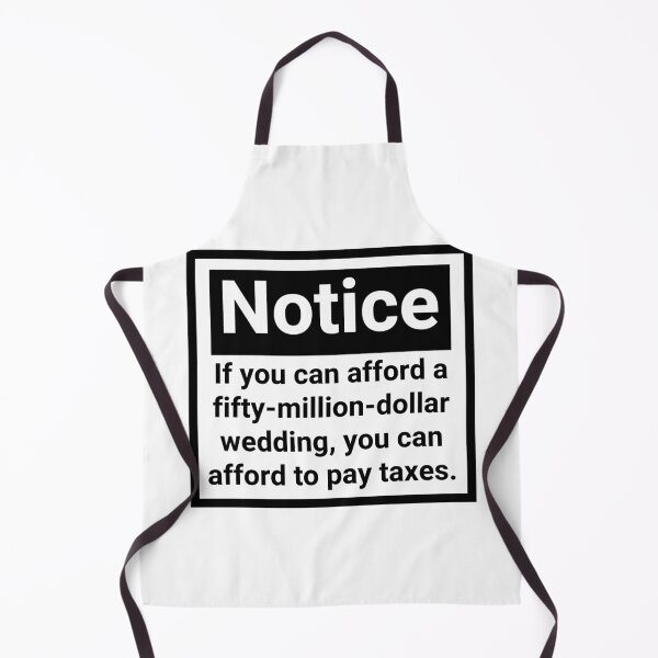 Item preview, If you can afford a fifty million dollar wedding, you can afford to pay taxes. designed and sold by Rachel the Artist .