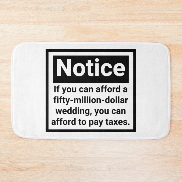 Item preview, If you can afford a fifty million dollar wedding, you can afford to pay taxes.  designed and sold by Rachel the Artist .