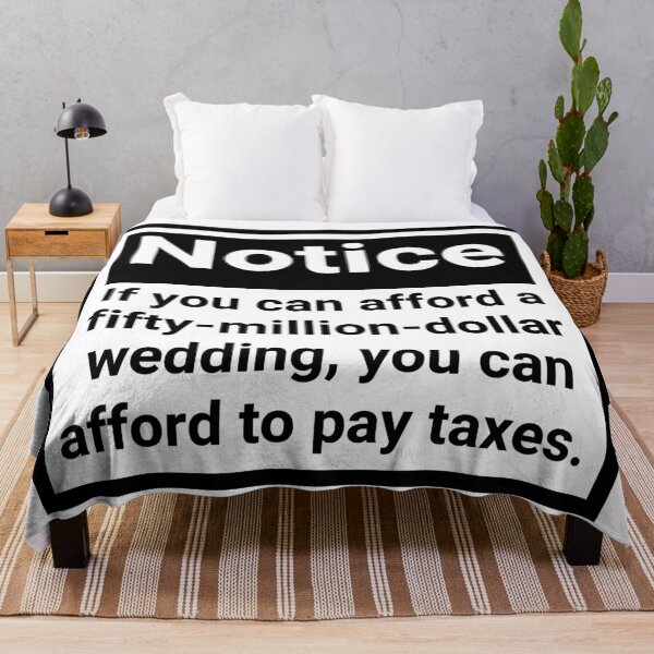 Item preview, If you can afford a fifty million dollar wedding, you can afford to pay taxes.  designed and sold by Rachel the Artist .