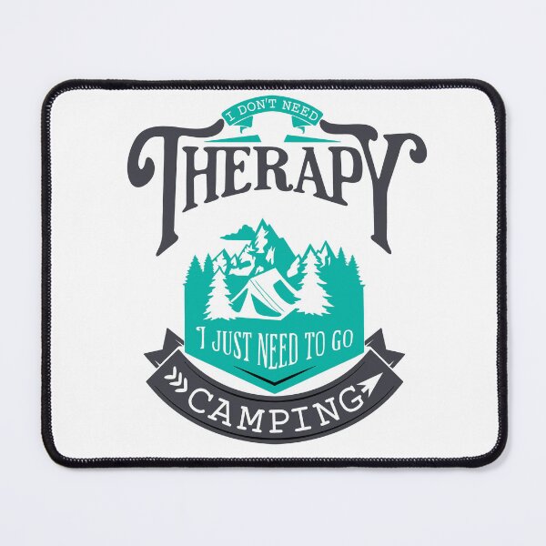 Item preview, I Don’t Need Therapy, I Just Need To Go Camping designed and sold by Mandy-Sue.