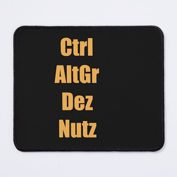 Item preview, Funny, keyboard, joke, Ctrl, AltGr, Dez, Nutz, meme designed and sold by hardingcarl2.