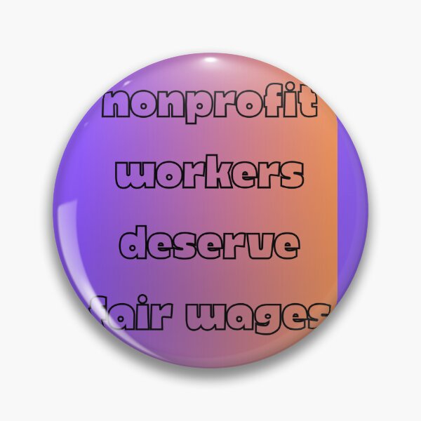 Item preview, Nonprofit Workers Deserve Fair Wages designed and sold by escapismtees.