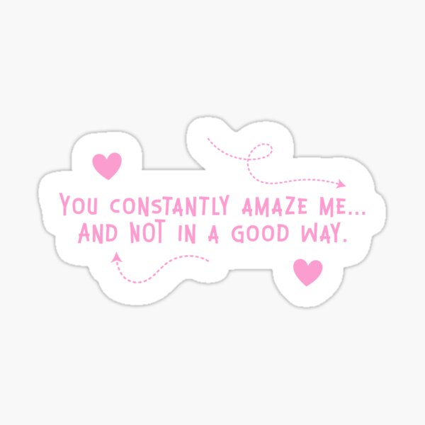 Item preview, You Amaze Me Sarcasm Pink Sticker designed and sold by ThePoisonPen.