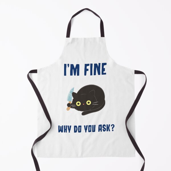Item preview, I'M FINE...WHY DO YOU ASK? designed and sold by TeeezShirtz.