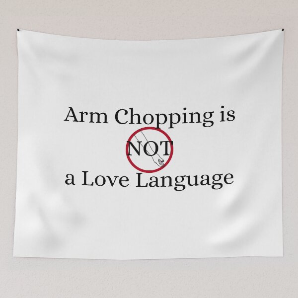 Item preview, Arm Chopping is Not a Love Language - Arm Version designed and sold by auDHDesigns.