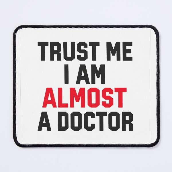 Item preview, Trust me I am almost a doctor designed and sold by DRessentials.