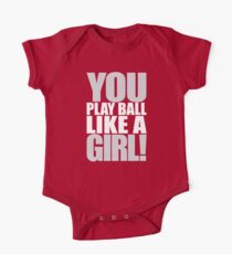You Play Ball Like a Girl! Sandlot Design One Piece - Short Sleeve