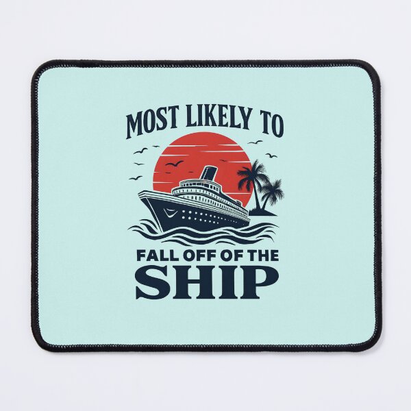 Item preview, Most Likely To Fall Off Of The SHIP designed and sold by scooterbaby.