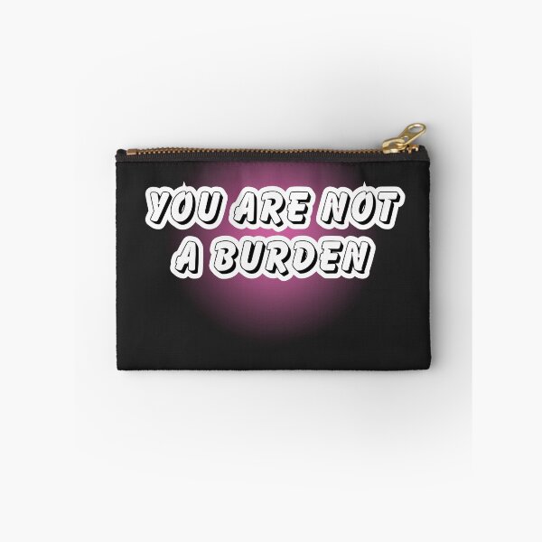 Item preview, YOU ARE NOT A BURDEN, designed and sold by Izhandesign.