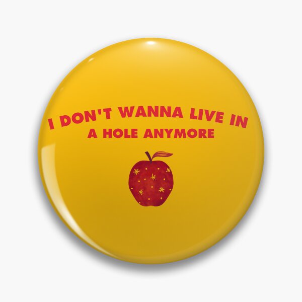 Item preview, I dont wanna live in a hole anymore designed and sold by PopcornPeels.