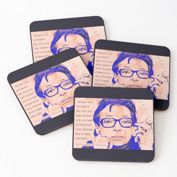 Item preview, Marguerite Duras: You have to be very fond of men. Very, very fond. You have to be very fond of them to love them. Otherwise they're simply unbearable. designed and sold by artbleed.