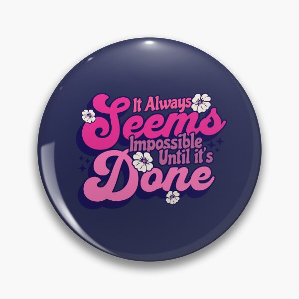 Item preview, It Always Seems Impossible Until It's Done designed and sold by scooterbaby.