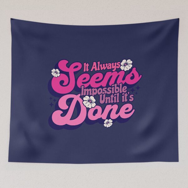 Item preview, It Always Seems Impossible Until It's Done designed and sold by scooterbaby.