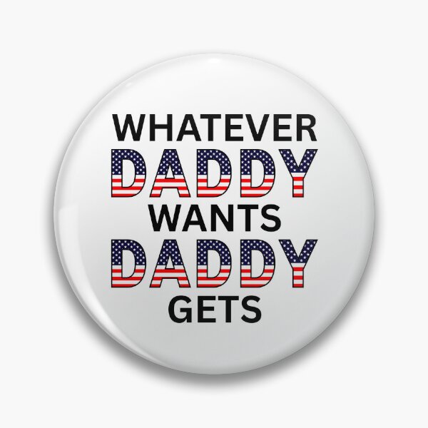 Item preview, WHATEVER DADDY WANTS DADDY GETS (black text) designed and sold by fetch-it-studio.