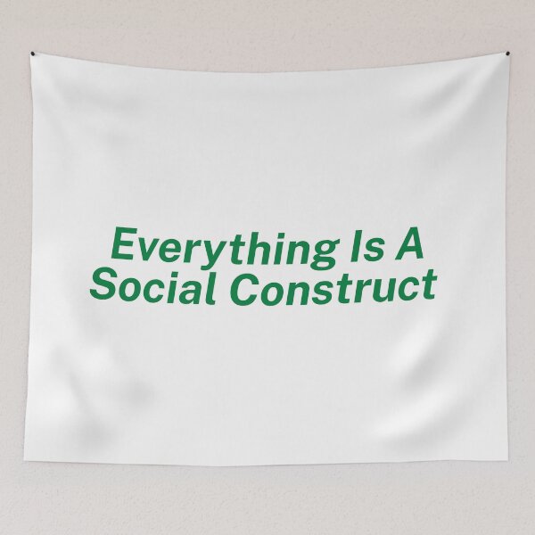 Item preview, Everything Is A Social Construct  designed and sold by SWETA HALDER.