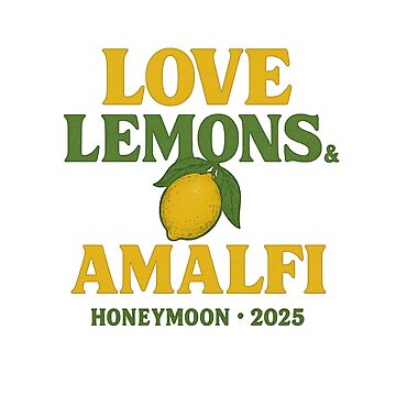 Artwork thumbnail, Love, Lemons & Amalfi – Honeymoon 2025 Quote | Romantic Italy Wedding Trip Design for Stickers & Gifts by Memorph